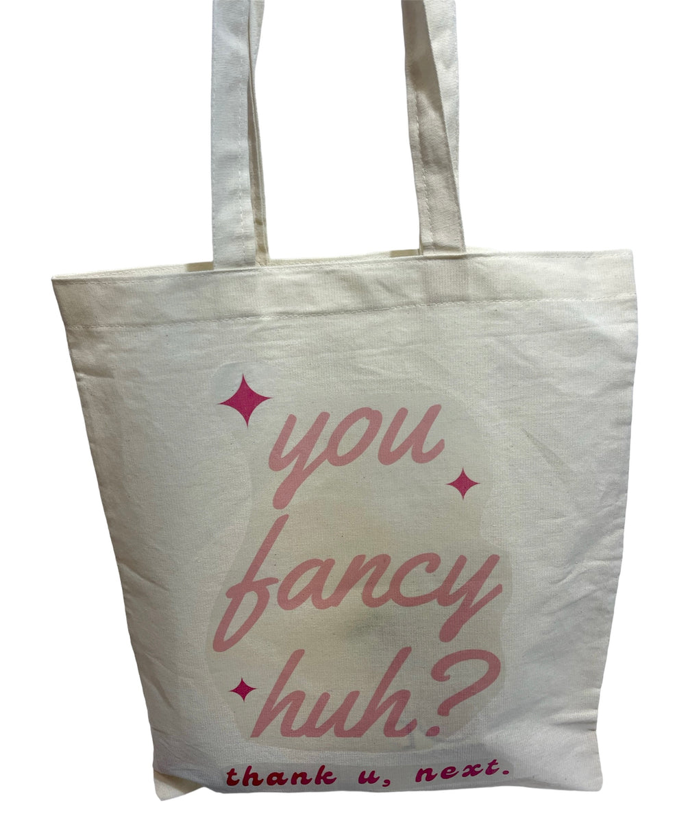 THANK U NEXT “ you fancy huh?” Tote bag –